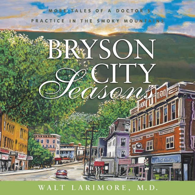 Bryson City Seasons: More Tales of a Doctor’s Practice in the Smoky Mountains