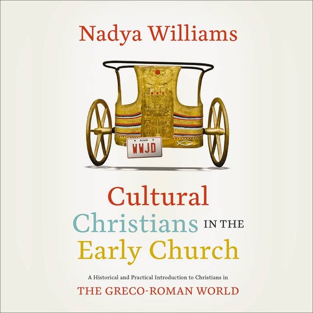 Cultural Christians in the Early Church: Audio Lectures: A Historical and Practical Introduction to Christians in the Greco-Roman World