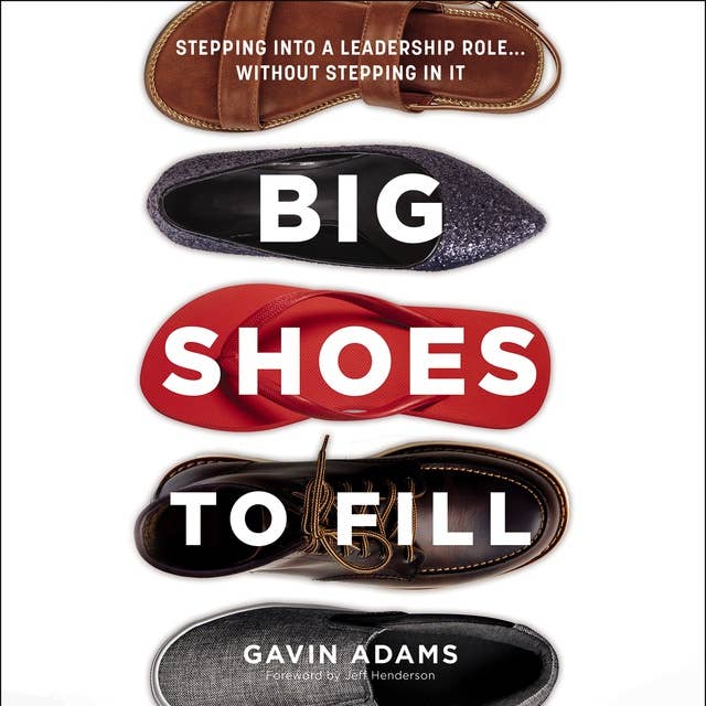 Big Shoes to Fill: Stepping into a Leadership Role...Without Stepping in It