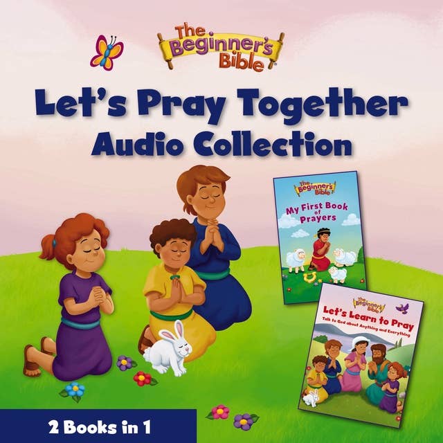 The Beginner’s Bible Let’s Pray Together Audio Collection: 2 Books in 1