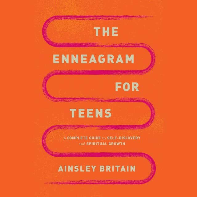 The Enneagram for Teens: A Complete Guide to Self-Discovery and Spiritual Growth