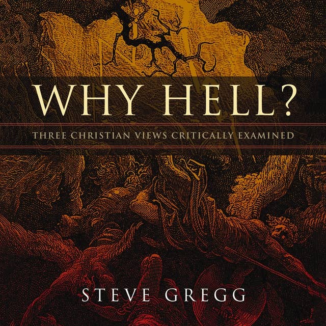 Why Hell?: Three Christian Views Critically Examined