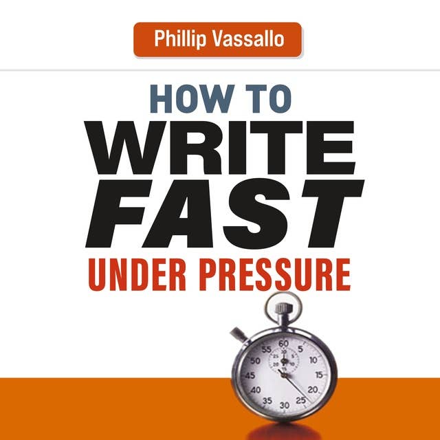 How to Write Fast Under Pressure