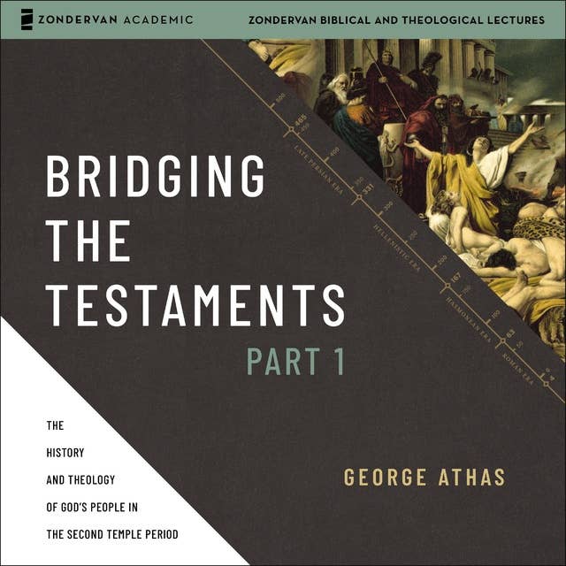 Bridging the Testaments, Part 1: The History and Theology of God’s People in the Second Temple Period