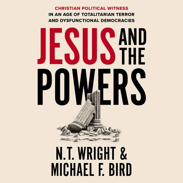 Jesus and the Powers: Christian Political Witness in an Age of Totalitarian Terror and Dysfunctional Democracies