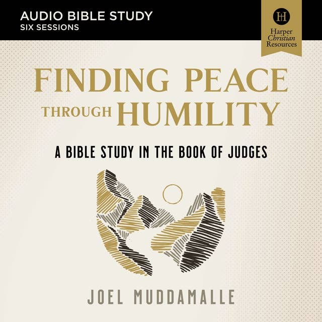 Finding Peace through Humility: Audio Bible Studies: A Bible Study in the Book of Judges