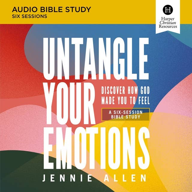 Untangle Your Emotions: Audio Bible Studies: Discover How God Made You to Feel