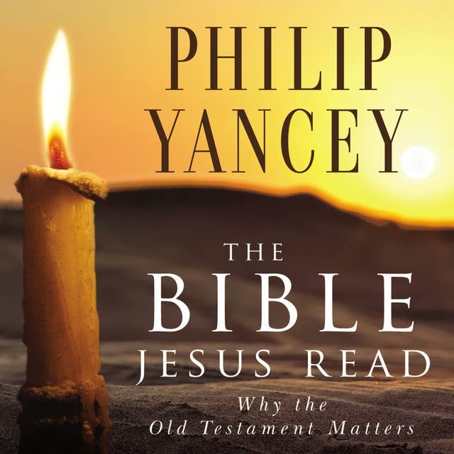 The Bible Jesus Read: Why the Old Testament Matters