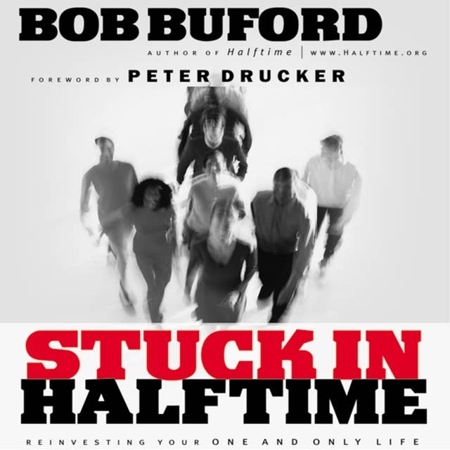 Stuck in Halftime: Reinvesting Your One and Only Life