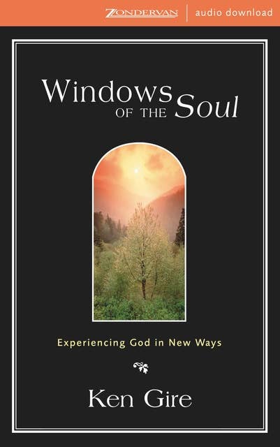Windows of the Soul: Experiencing God in New Ways.