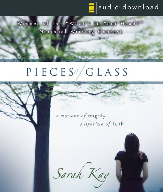 Pieces of Glass: A Moment of Tragedy, a Lifetime of Faith