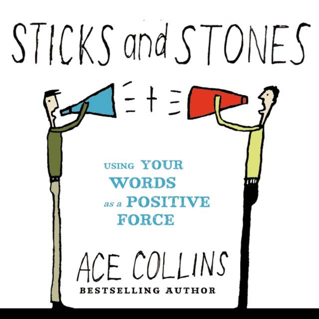 Sticks and Stones: Using Your Words as a Positive Force
