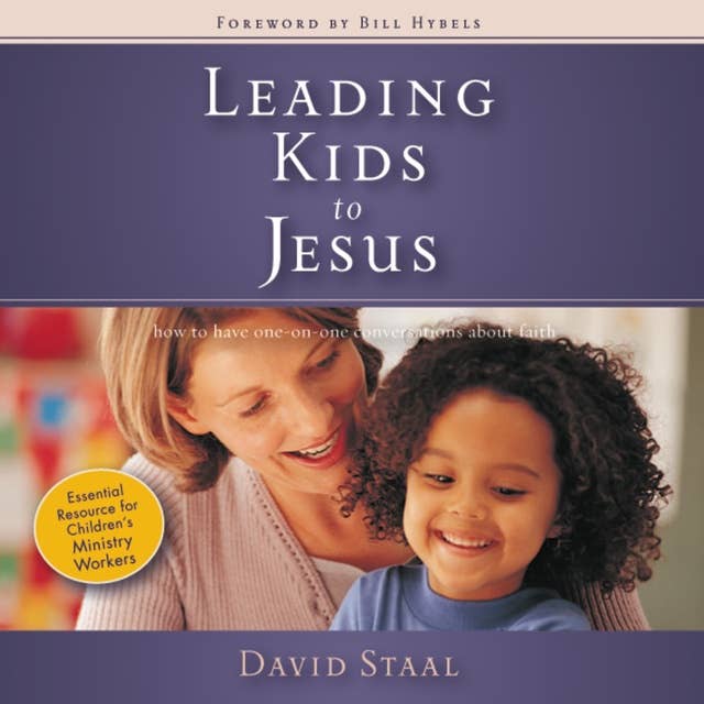 Leading Kids to Jesus: How to Have One-on-One Conversations about Faith