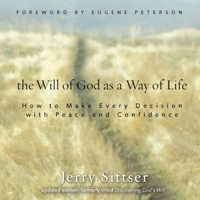 The Will of God as a Way of Life: How to Make Every Decision with Peace and Confidence