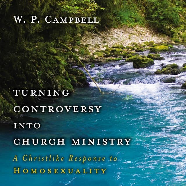 Turning Controversy into Church Ministry: A Christlike Response to Homosexuality