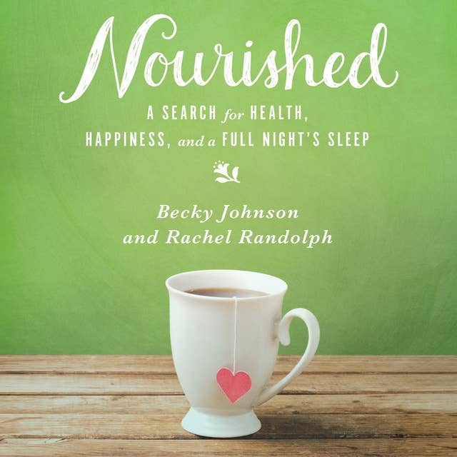 Nourished: A Search for Health, Happiness, and a Full Night’s Sleep