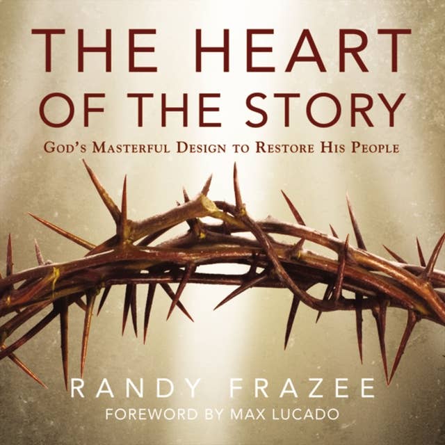 The Heart of the Story: God’s Masterful Design to Restore His People