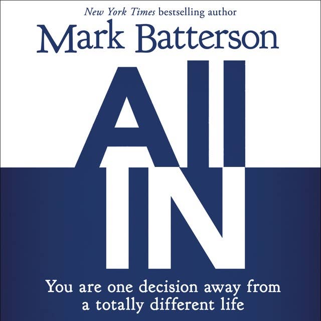 All In: You Are One Decision Away From a Totally Different Life