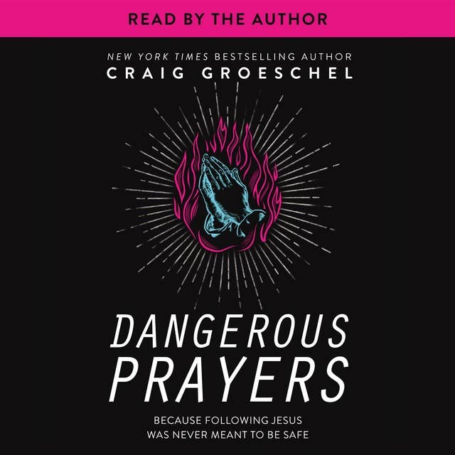 Cover for Dangerous Prayers: Because Following Jesus Was Never Meant to Be Safe