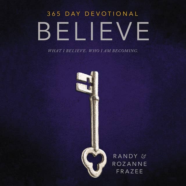 Believe 365-Day Devotional: What I Believe. Who I Am Becoming.