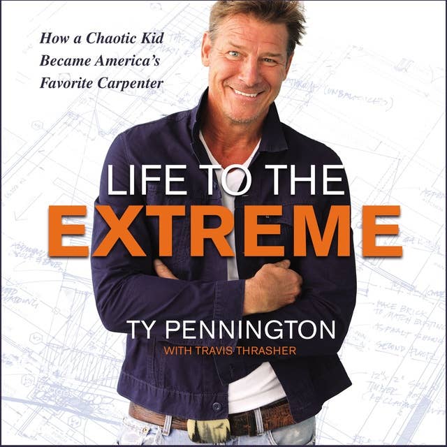 Life to the Extreme: How a Chaotic Kid Became America’s Favorite Carpenter