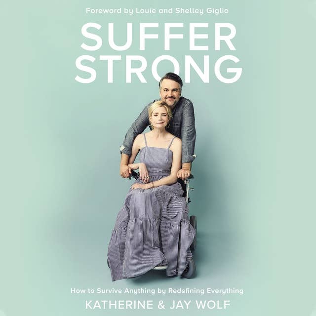 Suffer Strong: How to Survive Anything by Redefining Everything