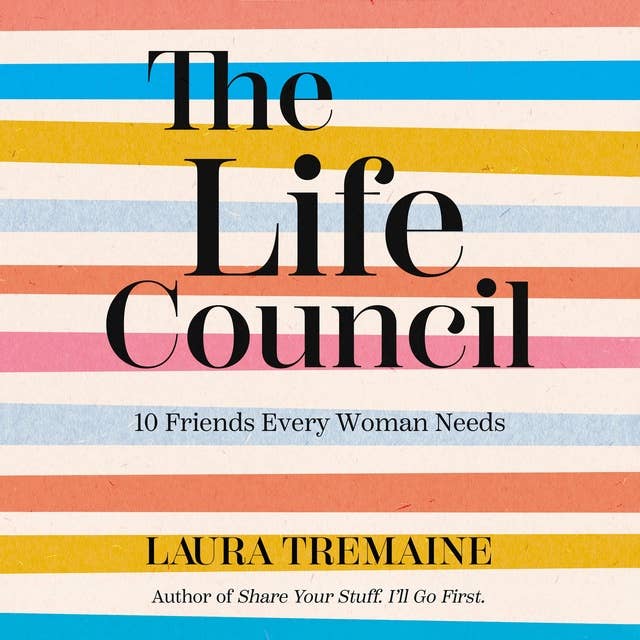 The Life Council: 10 Friends Every Woman Needs