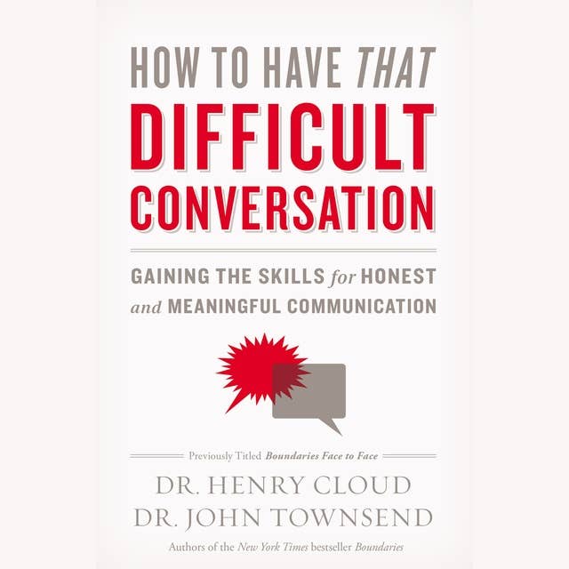Cover for How to Have That Difficult Conversation: Gaining the Skills for Honest and Meaningful Communication