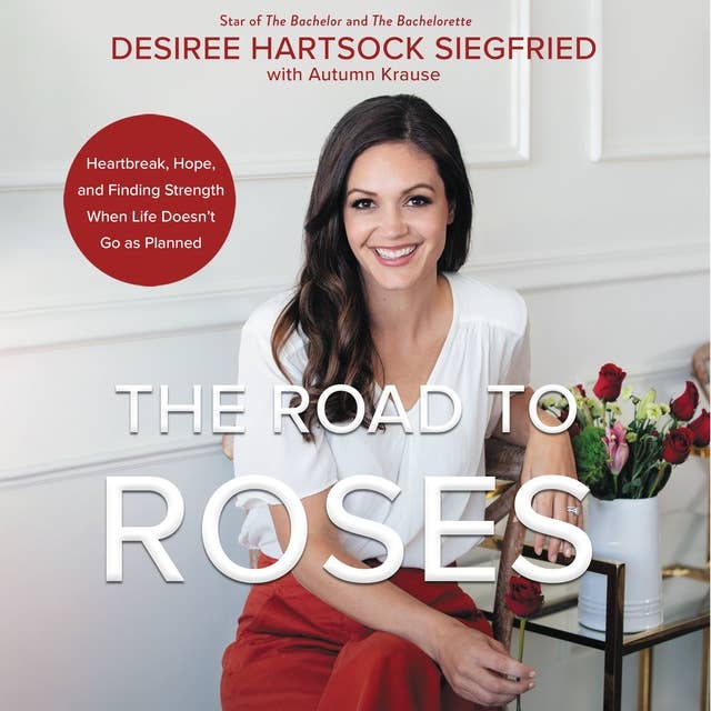 The Road to Roses: Heartbreak, Hope, and Finding Strength When Life Doesn't Go as Planned