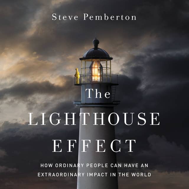 Cover for The Lighthouse Effect: How Ordinary People Can Have an Extraordinary Impact in the World