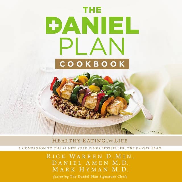 The Daniel Plan Cookbook: Healthy Eating for Life