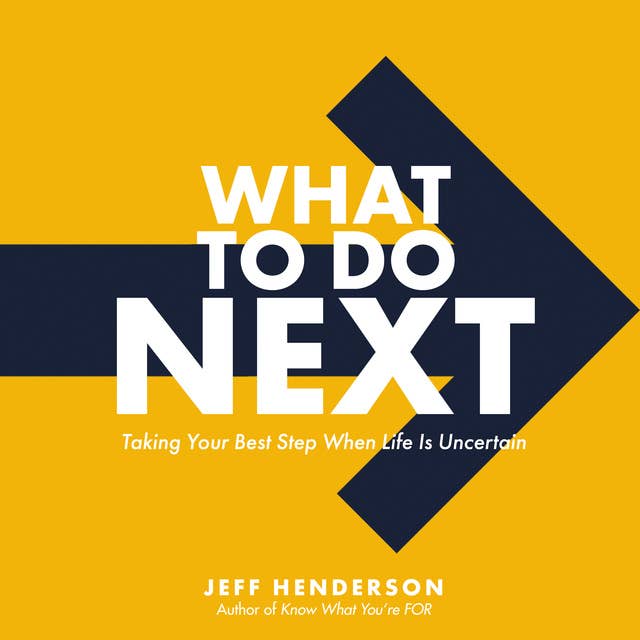Cover for What to Do Next: Taking Your Best Step When Life Is Uncertain