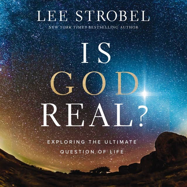 Is God Real?: Exploring the Ultimate Question of Life