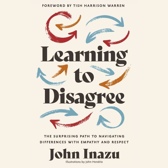 Learning to Disagree: The Surprising Path to Navigating Differences with Empathy and Respect