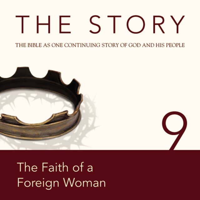 The Story Audio Bible - New International Version, NIV: Chapter 09 - The Faith of a Foreign Woman