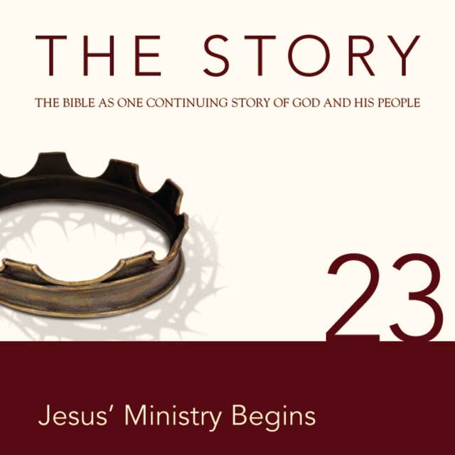 The Story Audio Bible - New International Version, NIV: Chapter 23 - Jesus' Ministry Begins