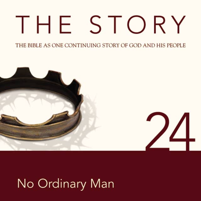 The Story Audio Bible - New International Version, NIV: Chapter 24 - No Ordinary Man