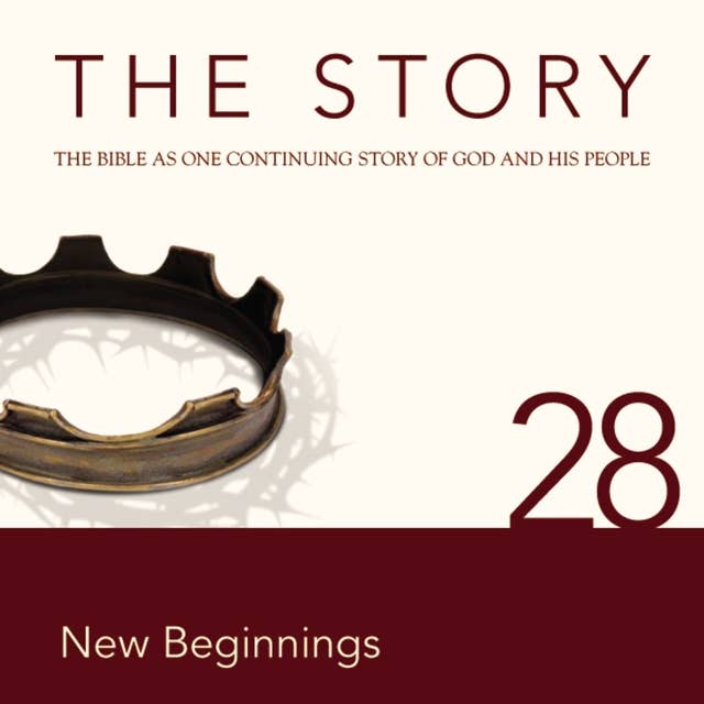 The Story Audio Bible - New International Version, NIV: Chapter 28 - New Beginnings