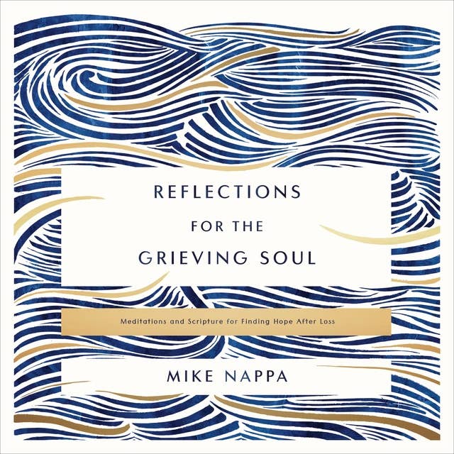 Reflections for the Grieving Soul: Meditations and Scripture for Finding Hope After Loss