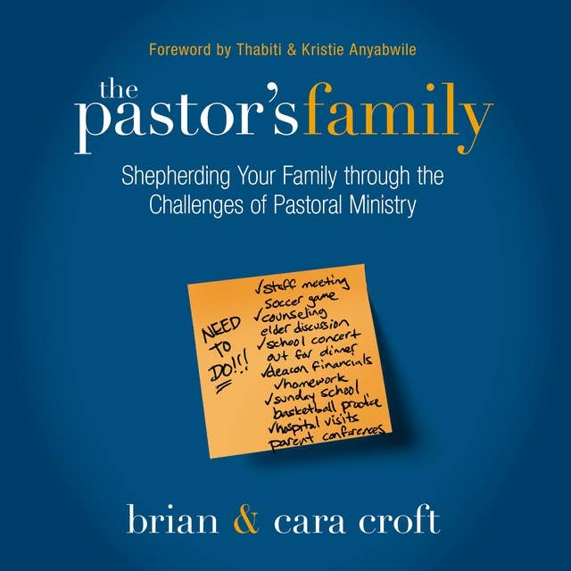 The Pastor's Family: Shepherding Your Family through the Challenges of Pastoral Ministry