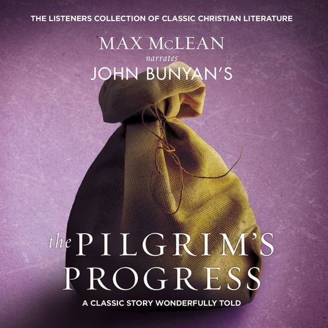John Bunyan's The Pilgrim's Progress: A Classic Story Wonderfully Told