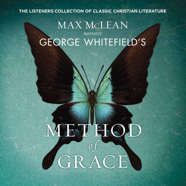 George Whitefield's The Method of Grace: The Classic Work on Receiving True, Lasting Peace
