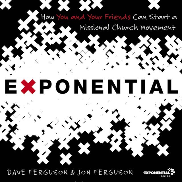 The Exponential: How to Accomplish the Jesus Mission
