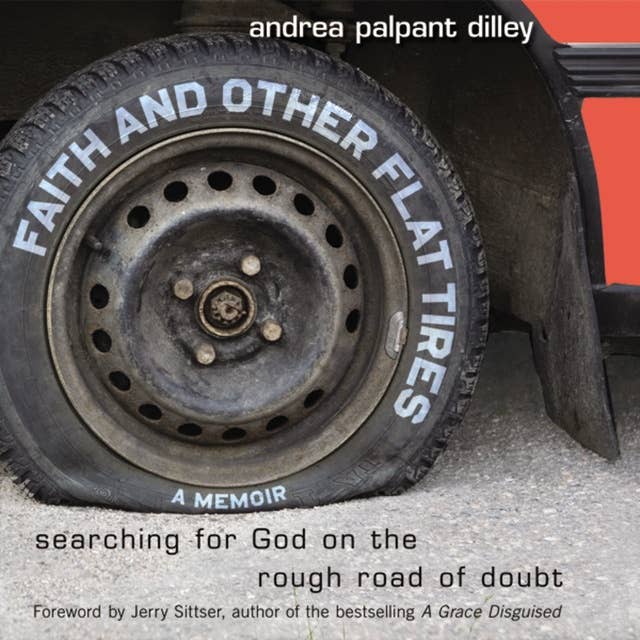 Faith and Other Flat Tires: Searching for God on the Rough Road of Doubt