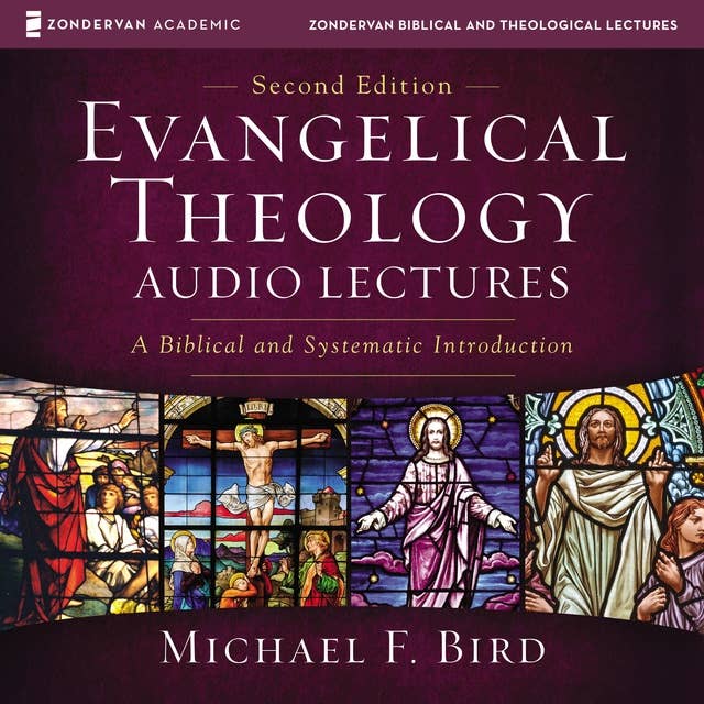 Evangelical Theology: Audio Lectures: A Biblical and Systematic Introduction