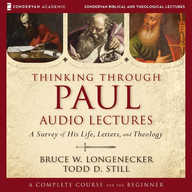Thinking through Paul: Audio Lectures: A Survey of His Life, Letters, and Theology