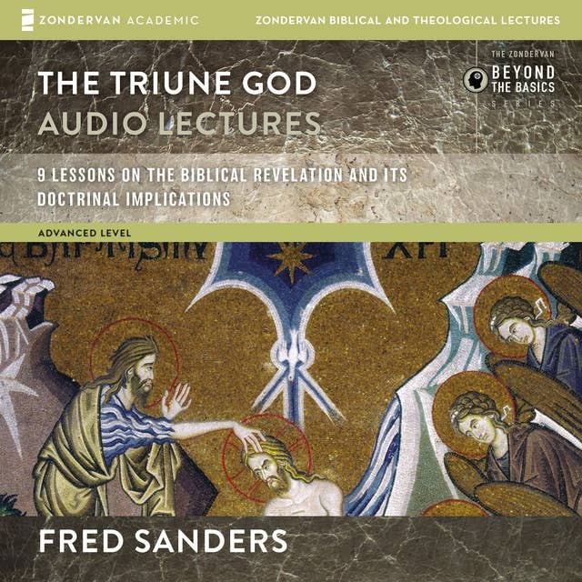 The Triune God: Audio Lectures: 9 Lessons on the Biblical Revelation and Its Doctrinal Implications
