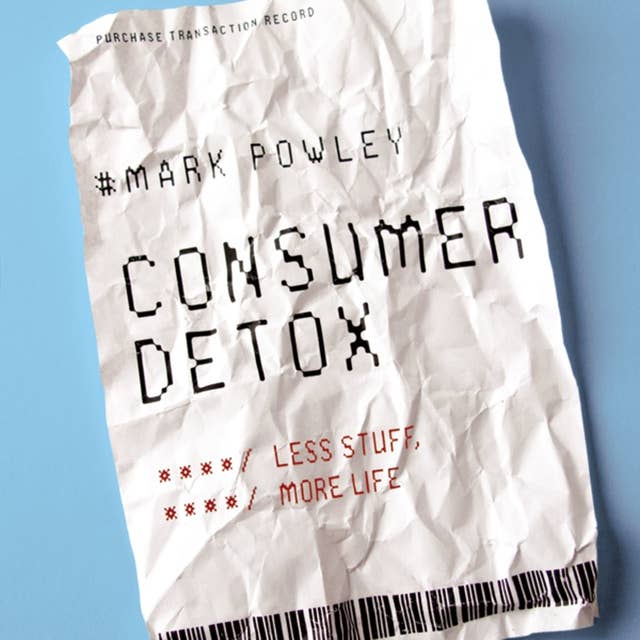 Consumer Detox: Less Stuff, More Life