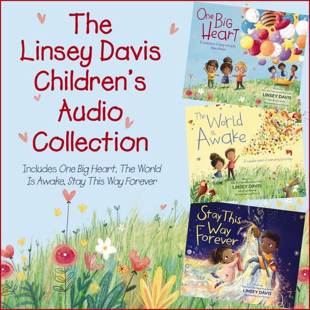 The Linsey Davis Children’s Audio Collection: Includes One Big Heart, The World Is Awake, Stay This Way Forever