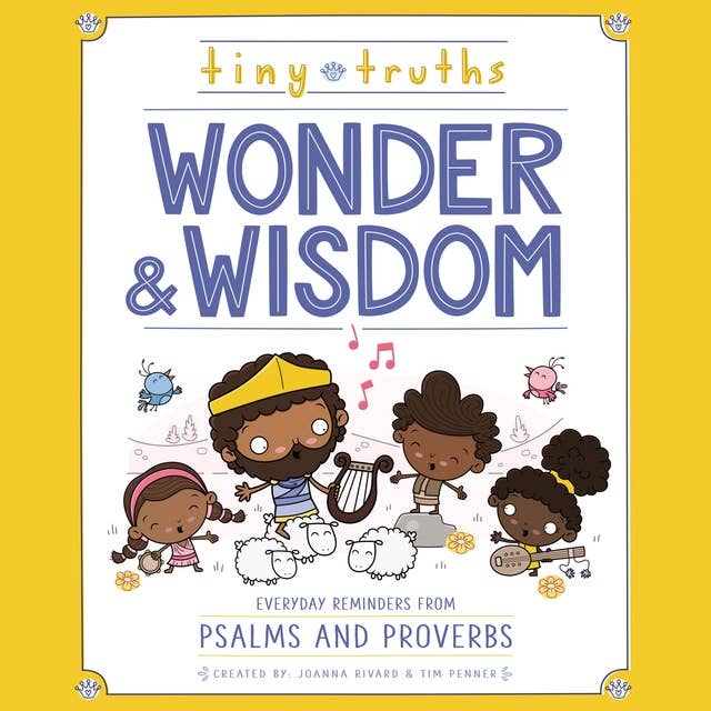 Tiny Truths: Wonder and Wisdom: Everyday Reminders from Psalms and Proverbs